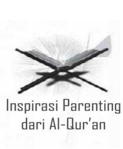 Inspirasi Parenting Dari Al-Quran