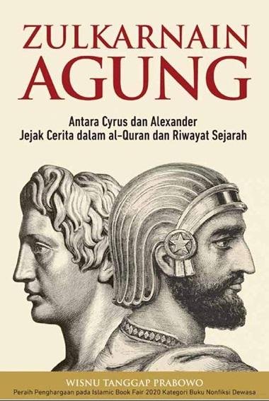 Zulkarnain Agung: Antara Cyrus dan Alexander, Jejak Cerita dalam Al-Quran dan Riwayat Sejarah