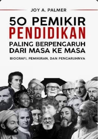 50 Pemikir Paling Berpengaruh Terhadap Dunia Pendidikan Modern: Biografi, Dedikasi dan Kontribusinya
