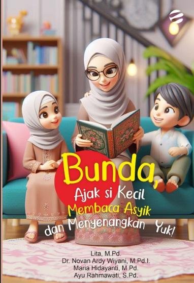 BUNDA, AJAK SI KECIL MEMBACA ASYIK DAN MENYENANGKAN YUK!