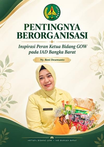 PENTINGNYA BERORGANISASI  Inspirasi Peran Ketua Bidang GOW pada IAD Bangka Barat