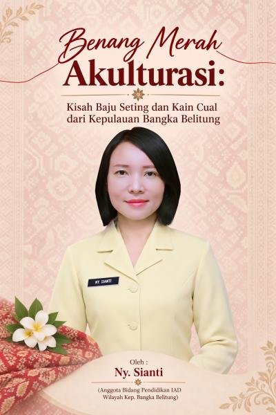 “Benang Merah Akulturasi: Kisah Baju Seting dan Kain Cual dari Kepulauan Bangka Belitung”